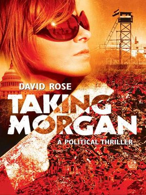 cover image of Taking Morgan: a Political Thriller